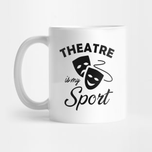 Theatre is my sport Mug